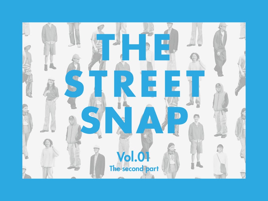 若者たちのリアルな着こなしを街角スナップ in 下北沢【THE STREET SNAP】vol.01 第二部