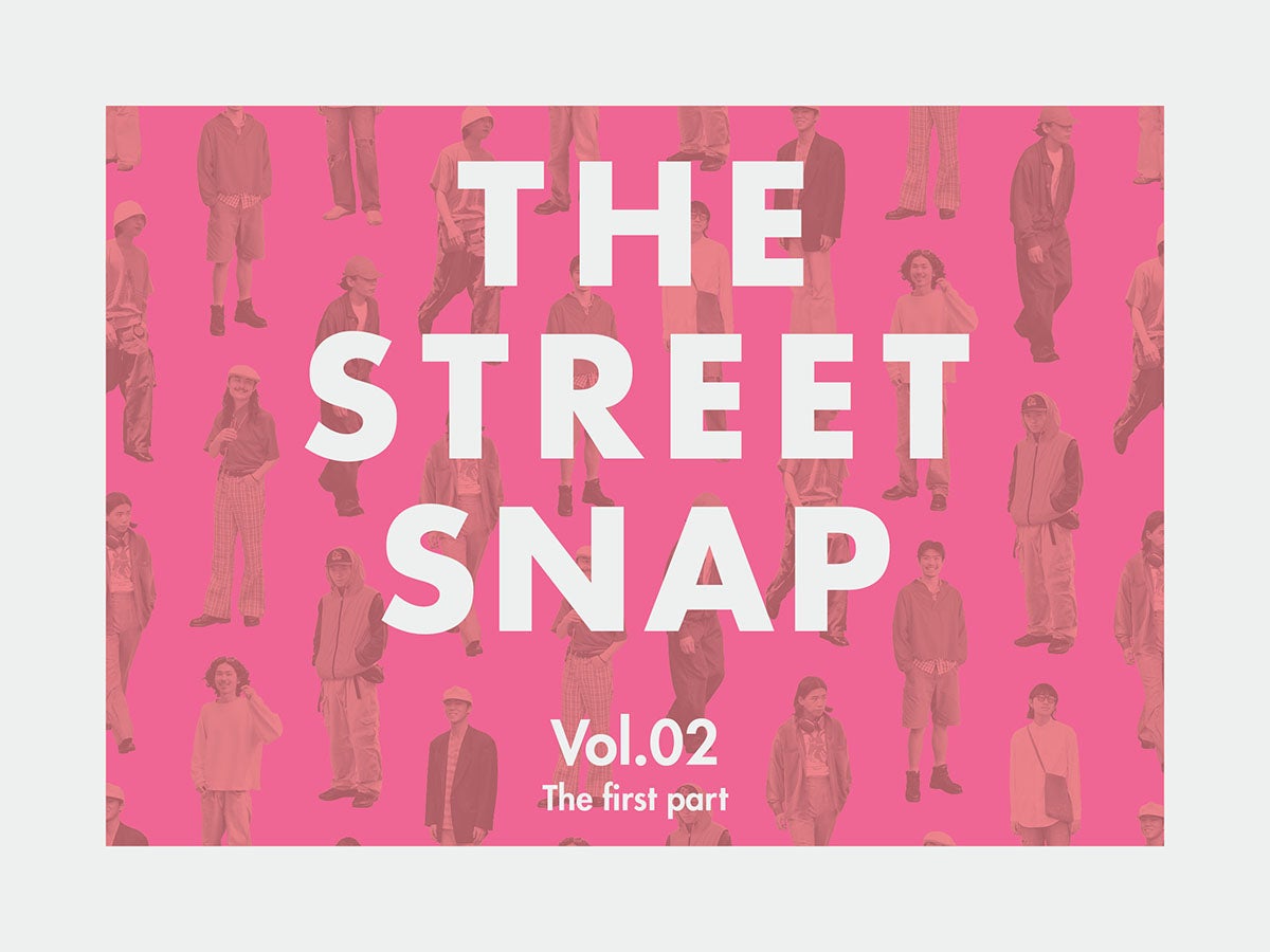 若者たちのリアルな着こなしを街角スナップ in 原宿・表参道【THE STREET SNAP】vol.02 第一部