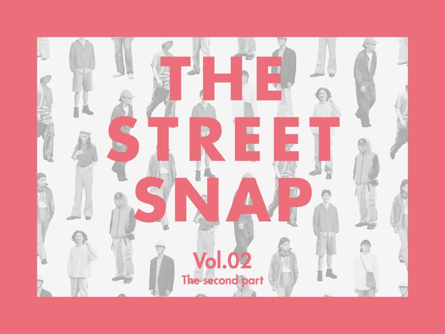 若者たちのリアルな着こなしを街角スナップ in 原宿・表参道【THE STREET SNAP】vol.02 第二部