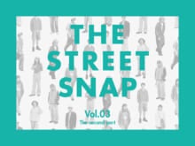 若者たちのリアルな着こなしを街角スナップ【THE STREET SNAP】vol.03 第二部