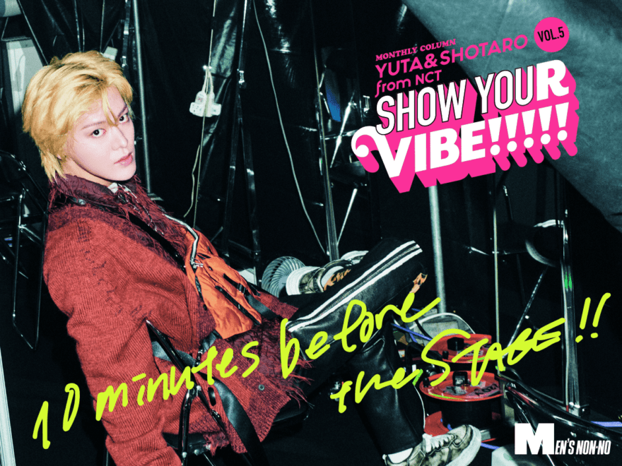 [YUTA’s Tokyo Dome Behind the Scenes #YUTA #NCT]SHOW YOUR VIBE!!!!! WEB version EXTRA ISSUE “10 minutes before going on stage”