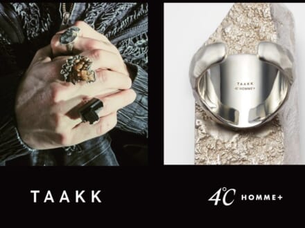 パリコレでも注目！「４℃ HOMME＋」が「TAAKK（ターク」）とのコラボジュエリーは唯一無二の存在感！